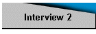 Interview 2